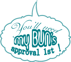 youll need my buns approval first